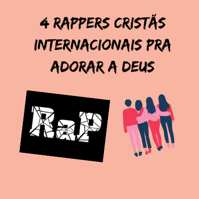 4 rappers cristãs internacionais para adorar a Deus