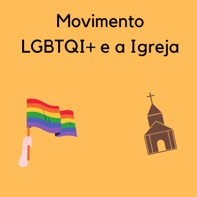 Movimento LGBTQIAP+ e a Igreja