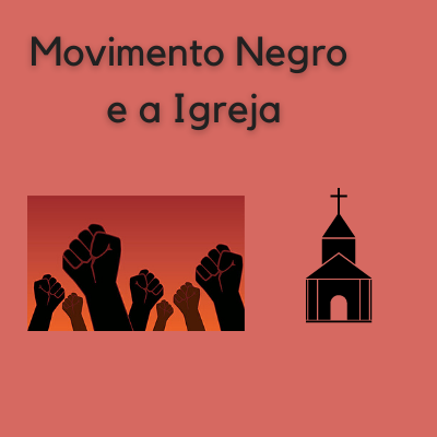 Movimento Negro e a Igreja