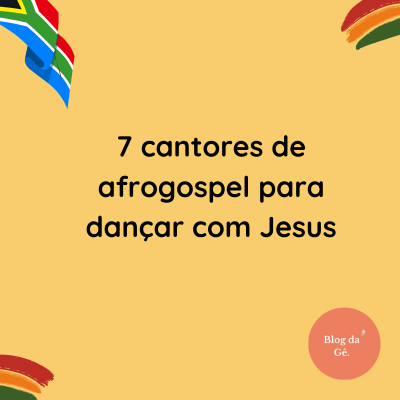 7 cantores de afrogospel para dançar com Jesus
